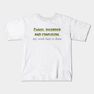 Chaos, disorder, and confusion Kids T-Shirt